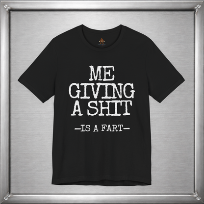 Me Giving A Shit - Is A Fart