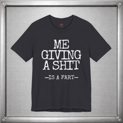 Me Giving A Shit - Is A Fart