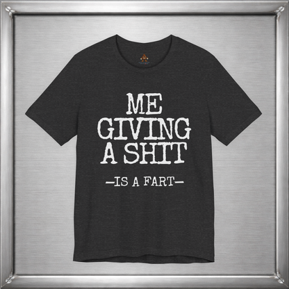 Me Giving A Shit - Is A Fart
