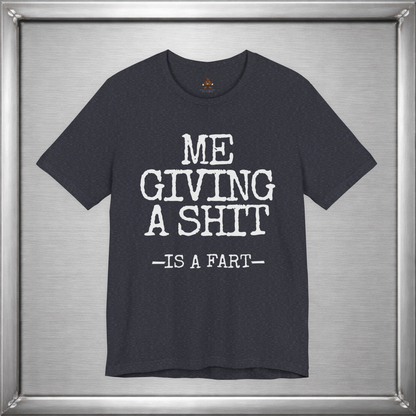 Me Giving A Shit - Is A Fart
