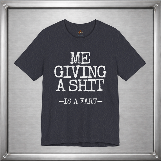 Me Giving A Shit - Is A Fart