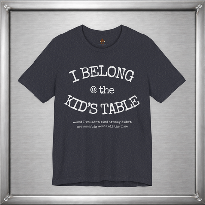 I Belong At The Kids Table