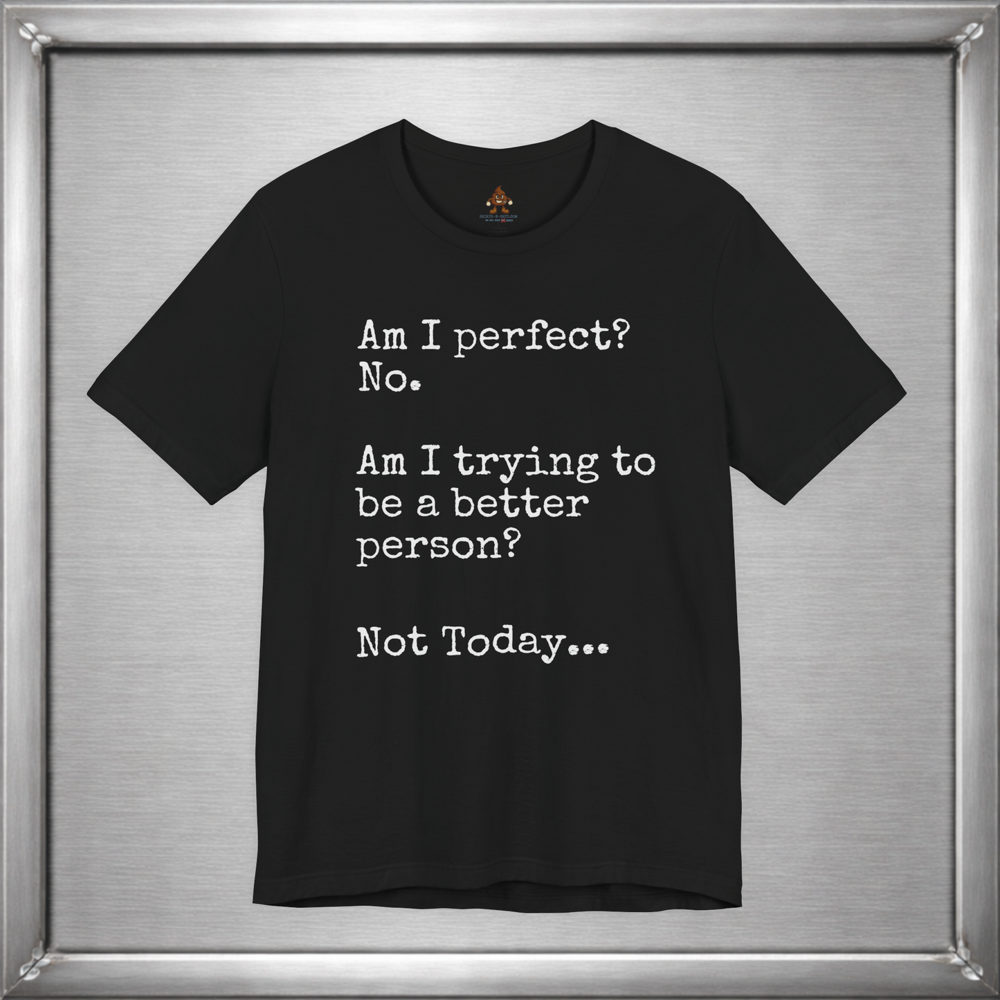 Am I perfect? - Not Today...