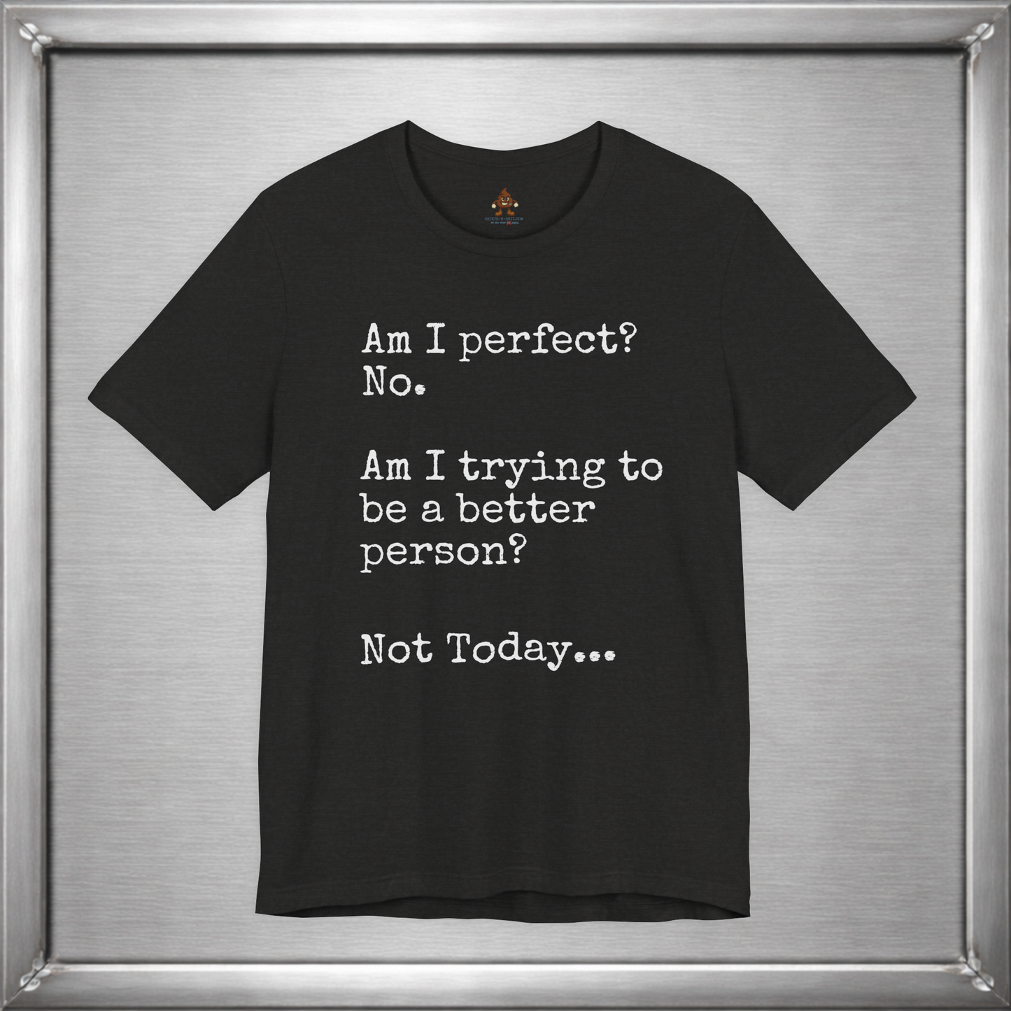 Am I perfect? - Not Today...