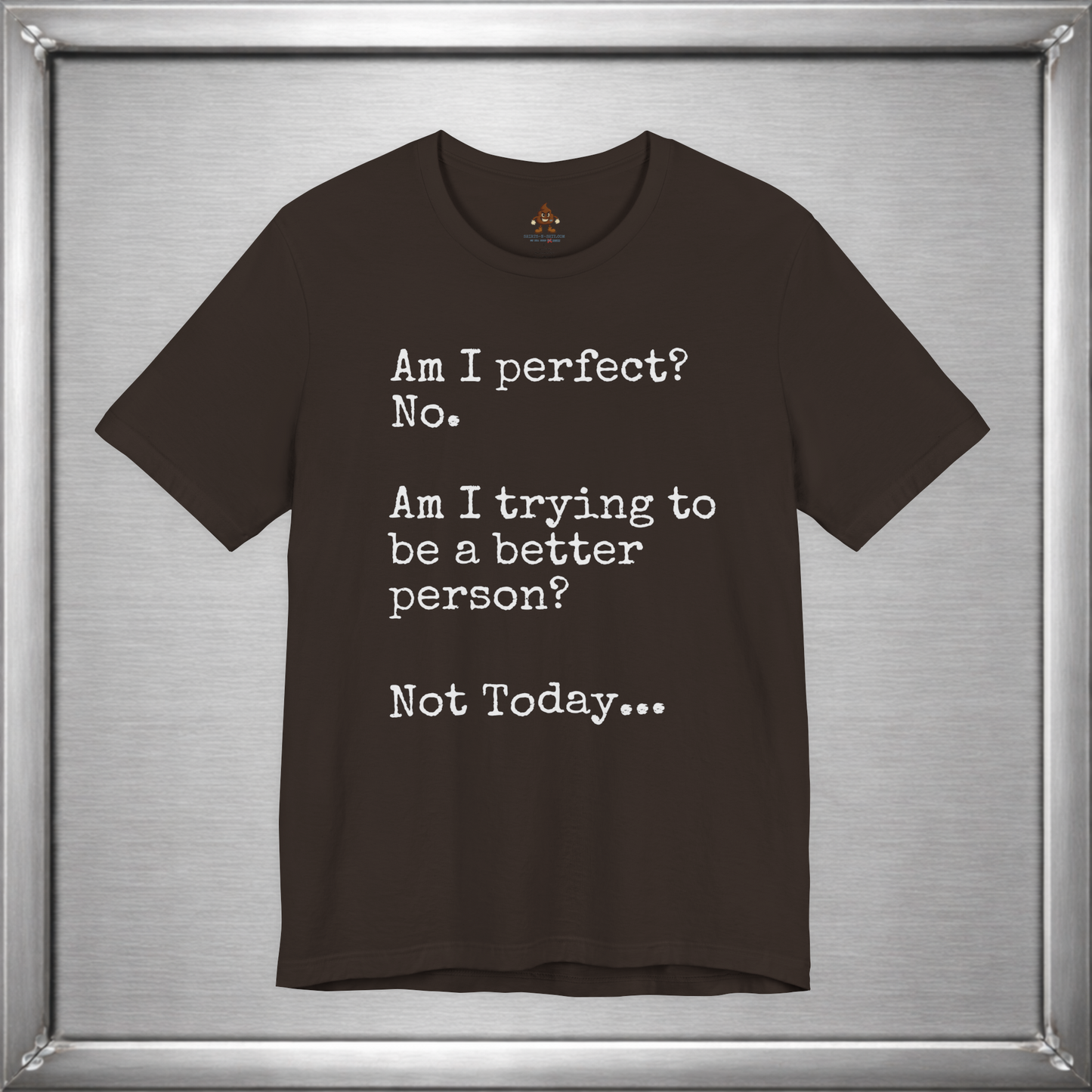 Am I perfect? - Not Today...