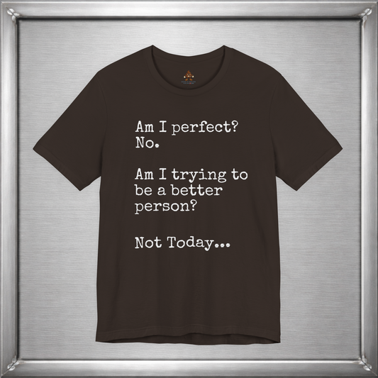 Am I perfect? - Not Today...