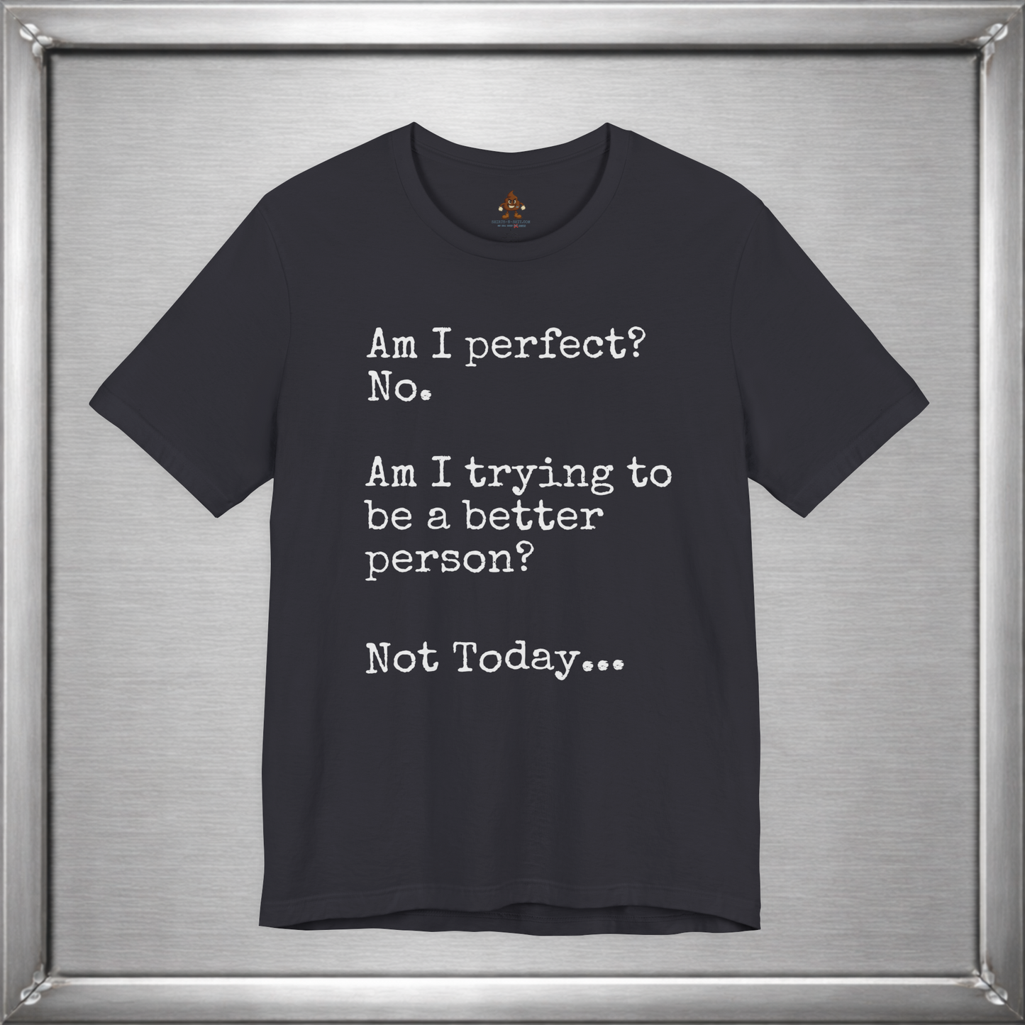 Am I perfect? - Not Today...