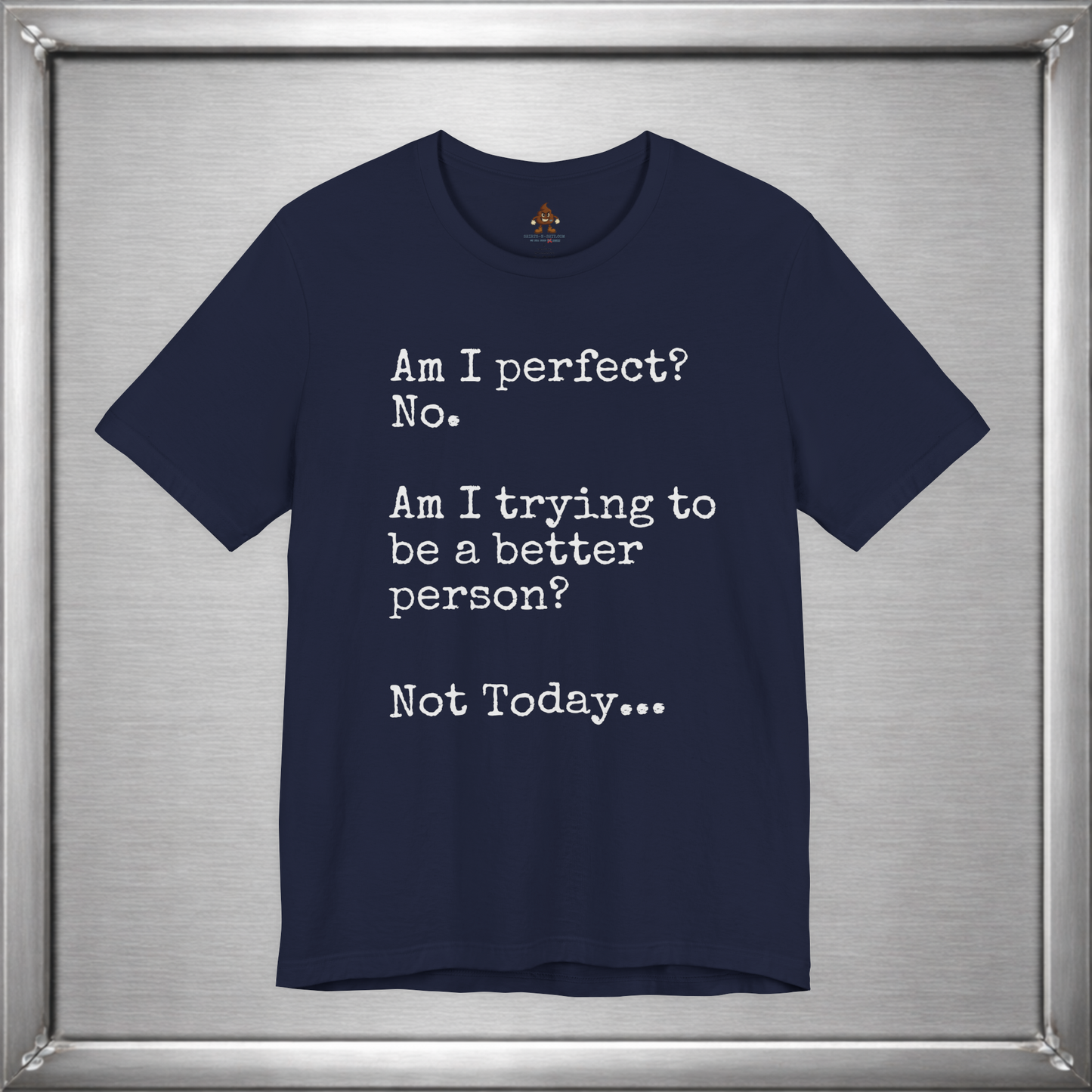 Am I perfect? - Not Today...