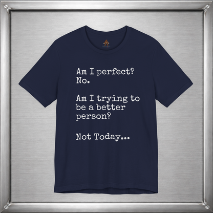 Am I perfect? - Not Today...