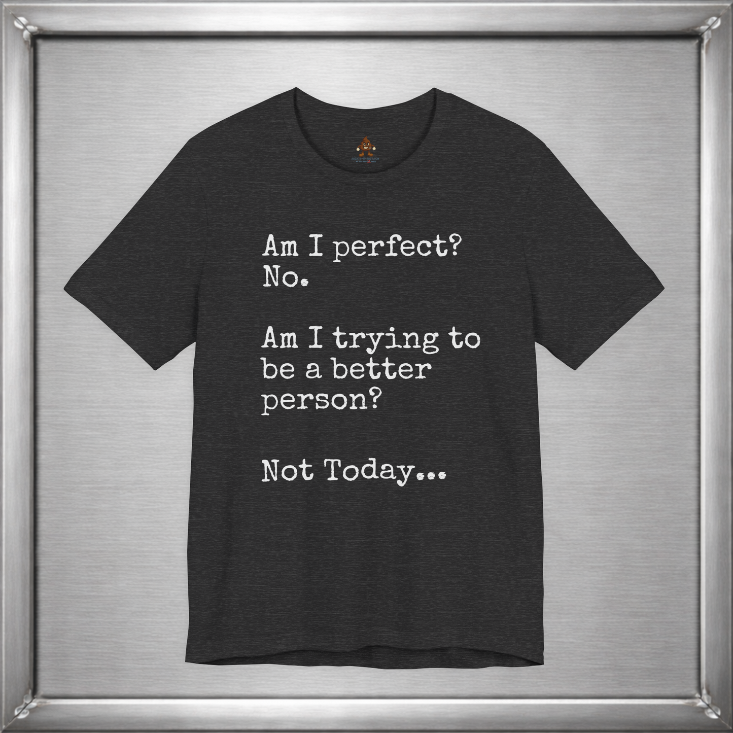 Am I perfect? - Not Today...