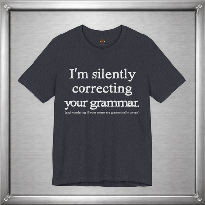 I Am Silently Correcting Your Grammar