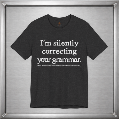 I Am Silently Correcting Your Grammar