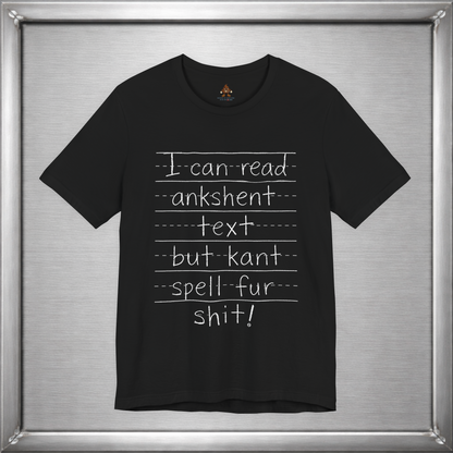 I Can Read Ankshent Text but Kant Spell Fur Shit!