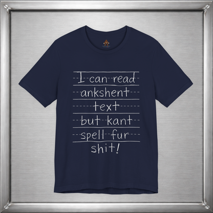 I Can Read Ankshent Text but Kant Spell Fur Shit!
