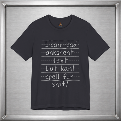 I Can Read Ankshent Text but Kant Spell Fur Shit!