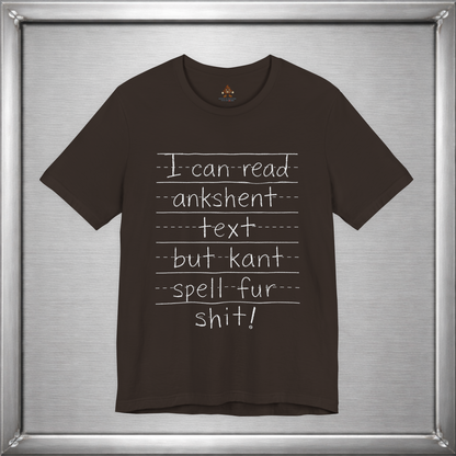 I Can Read Ankshent Text but Kant Spell Fur Shit!
