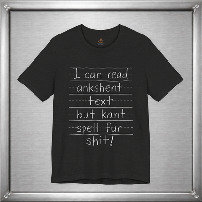 I Can Read Ankshent Text but Kant Spell Fur Shit!