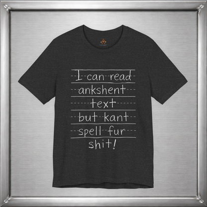 I Can Read Ankshent Text but Kant Spell Fur Shit!