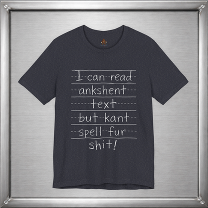 I Can Read Ankshent Text but Kant Spell Fur Shit!