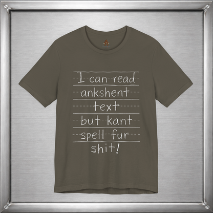 I Can Read Ankshent Text but Kant Spell Fur Shit!