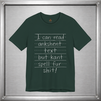 I Can Read Ankshent Text but Kant Spell Fur Shit!