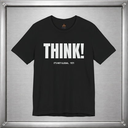 Think - It's Not Illegal Yet