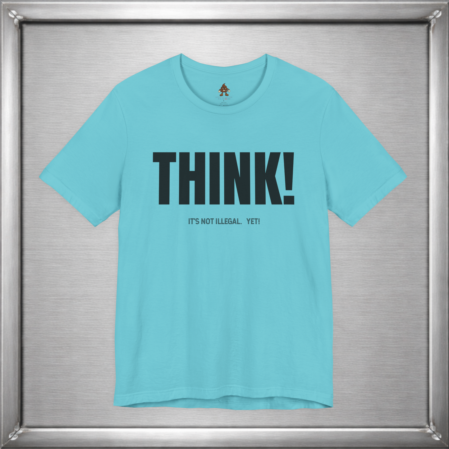 Think - It's Not Illegal Yet