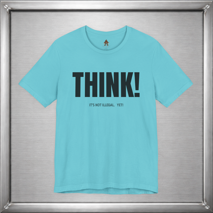 Think - It's Not Illegal Yet