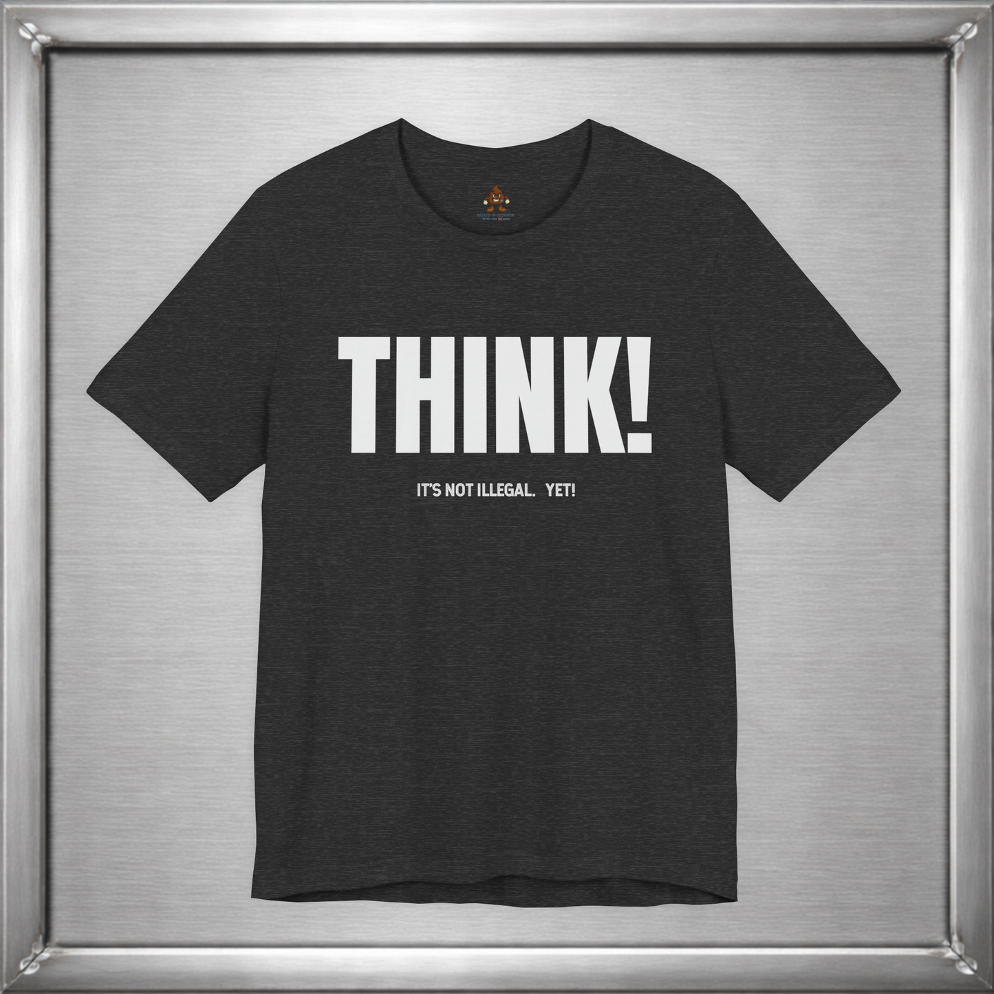 Think - It's Not Illegal Yet