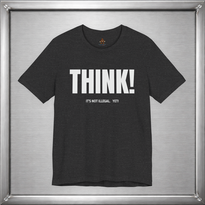 Think - It's Not Illegal Yet