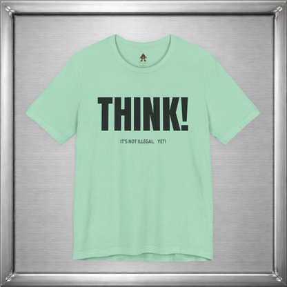 Think - It's Not Illegal Yet