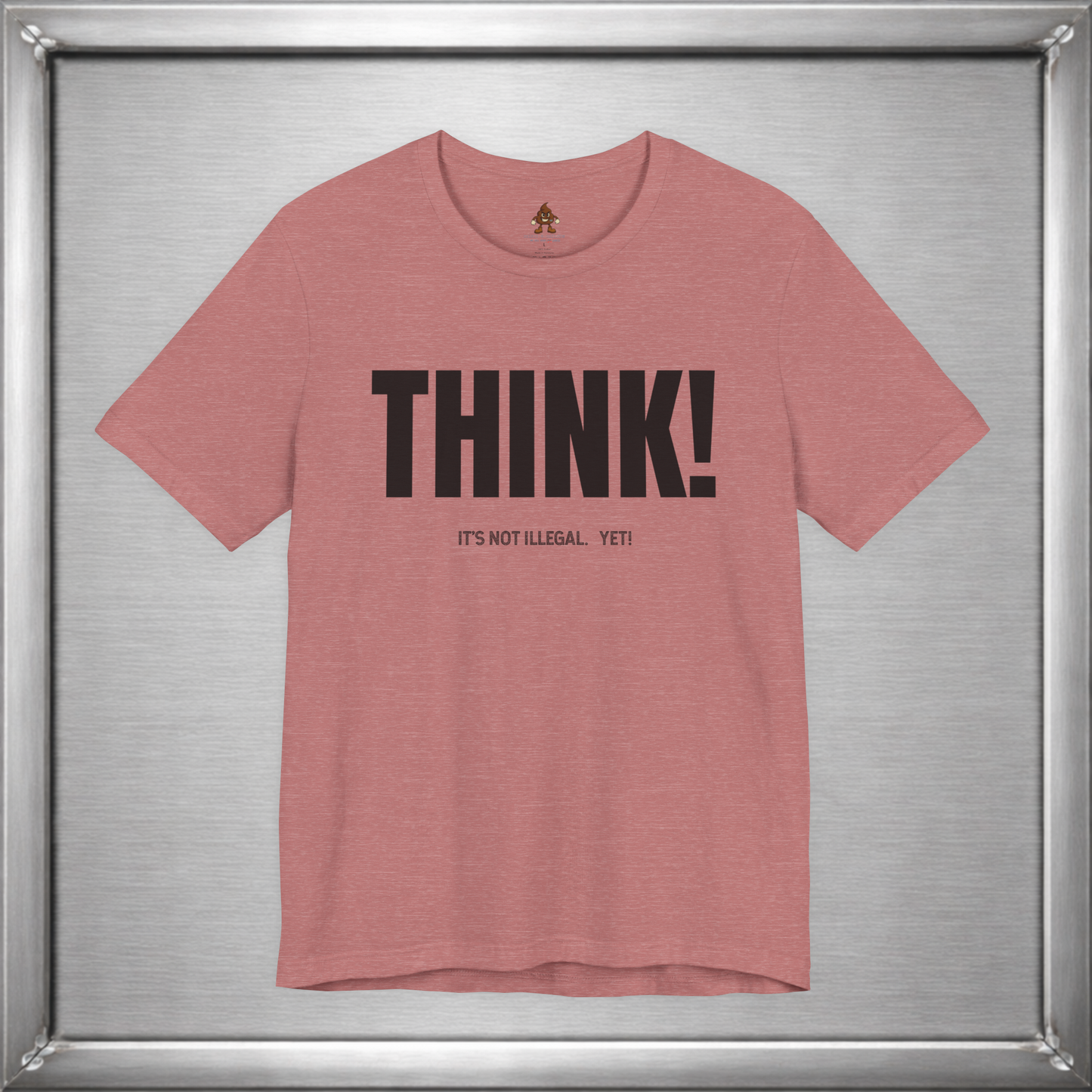 Think - It's Not Illegal Yet