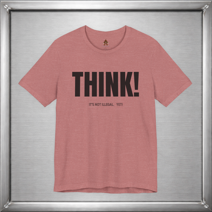 Think - It's Not Illegal Yet