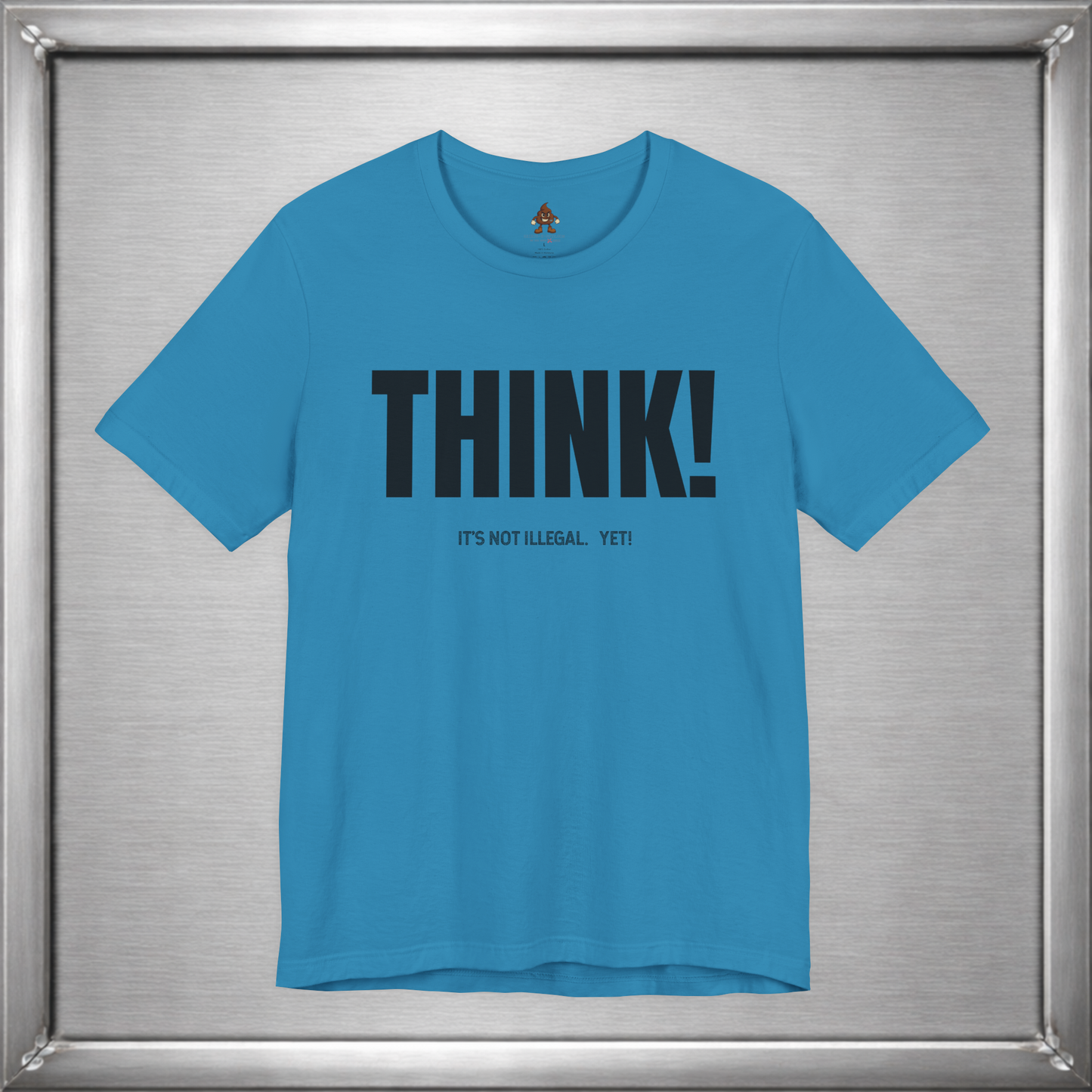 Think - It's Not Illegal Yet