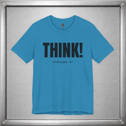Think - It's Not Illegal Yet