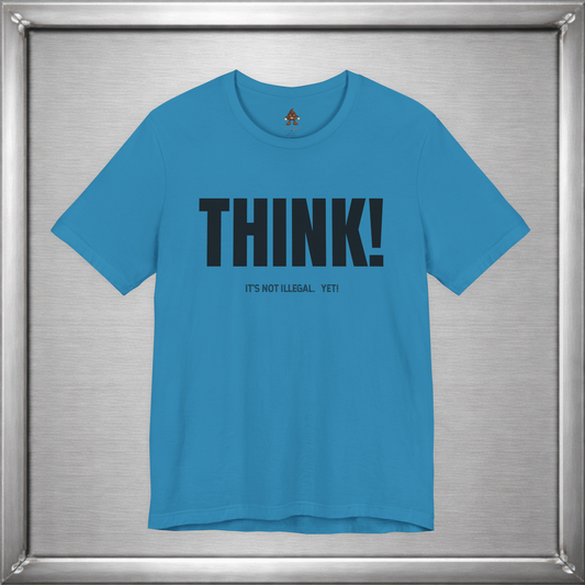 Think - It's Not Illegal Yet