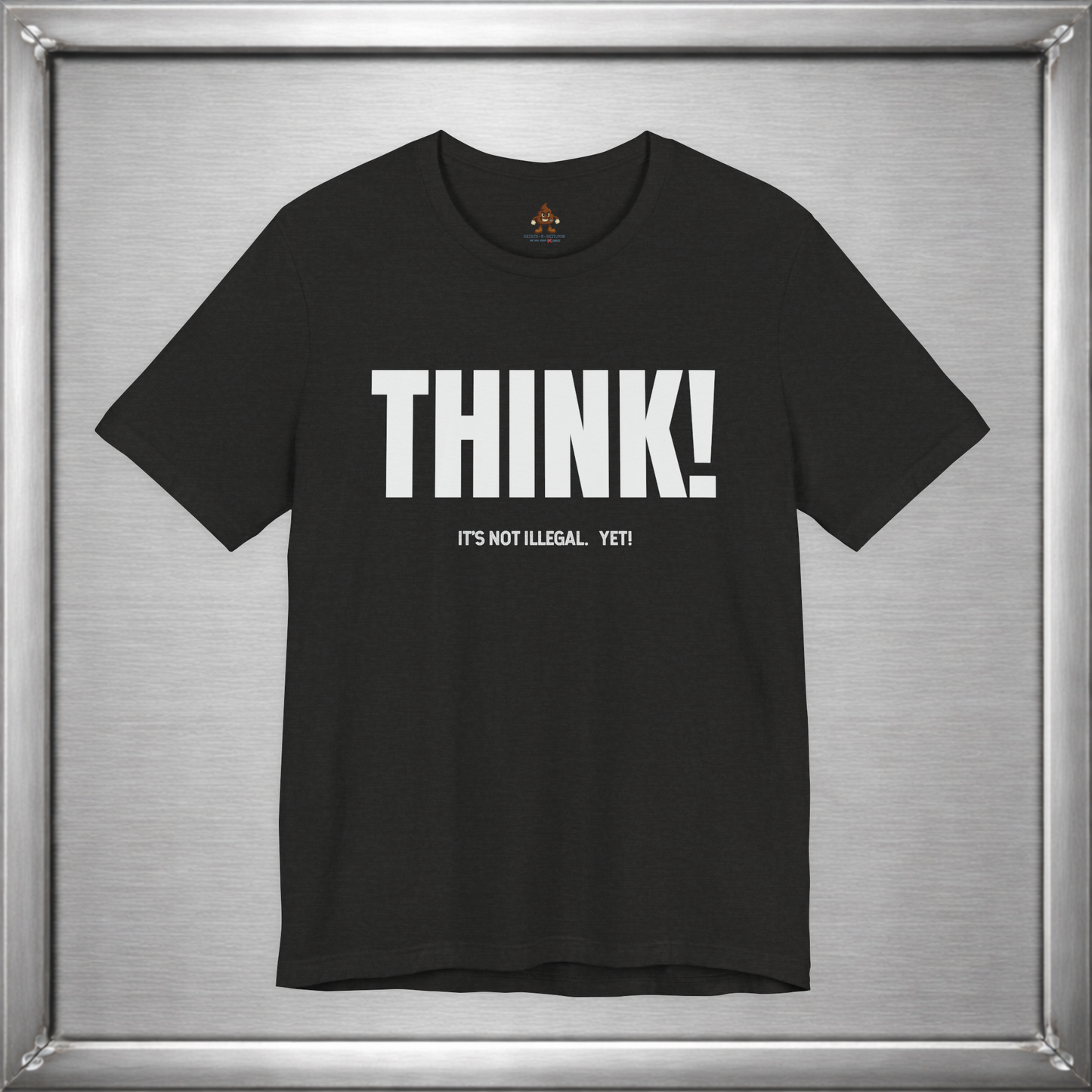 Think - It's Not Illegal Yet