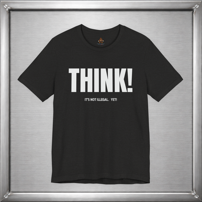 Think - It's Not Illegal Yet