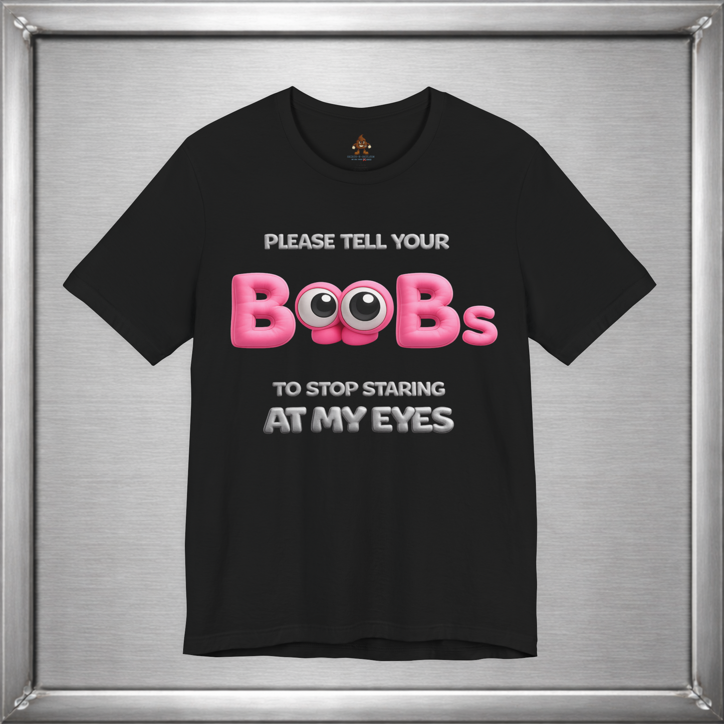 Please Tell Your Boobs To Stop Starring At My Eyes