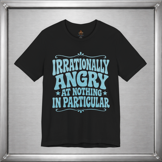 Irrationally Angry At Nothing In Particular
