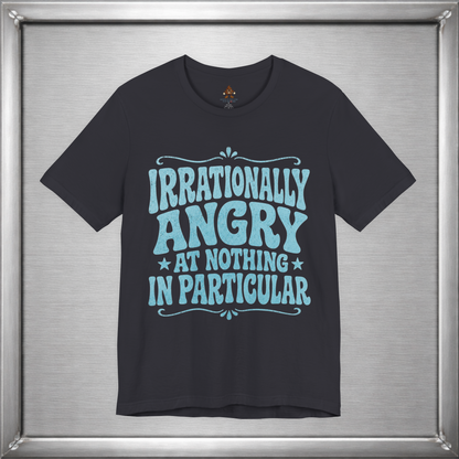 Irrationally Angry At Nothing In Particular
