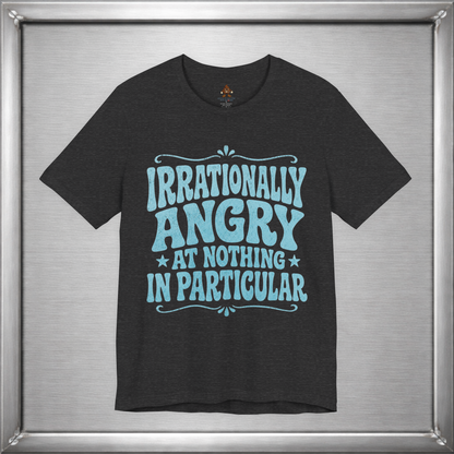 Irrationally Angry At Nothing In Particular