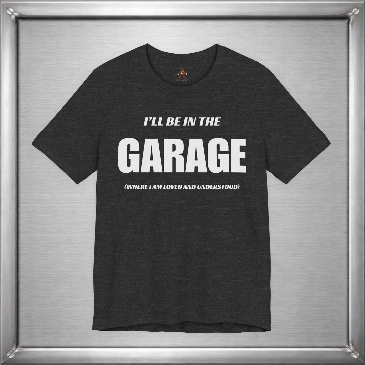 I'll Be In The Garage (Where I Am Loved And Understood)