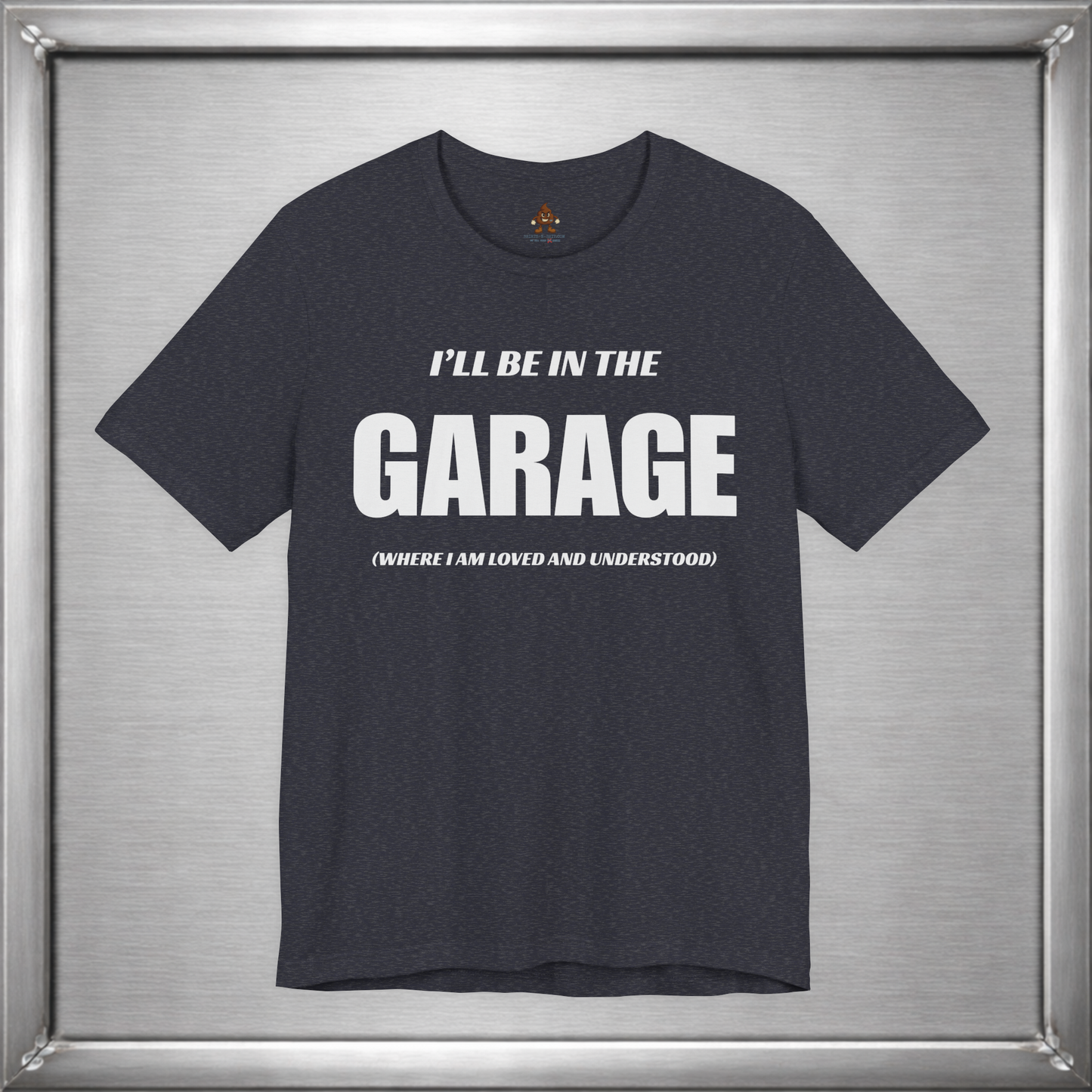 I'll Be In The Garage (Where I Am Loved And Understood)