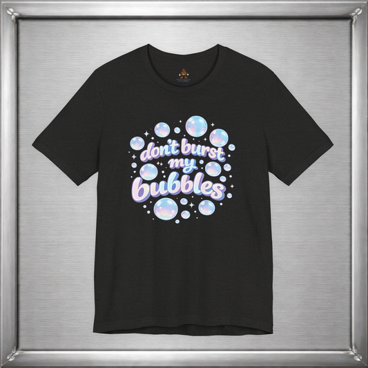 Don't Burst My Bubbles