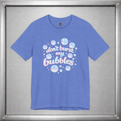 Don't Burst My Bubbles