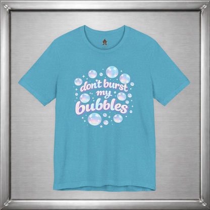 Don't Burst My Bubbles