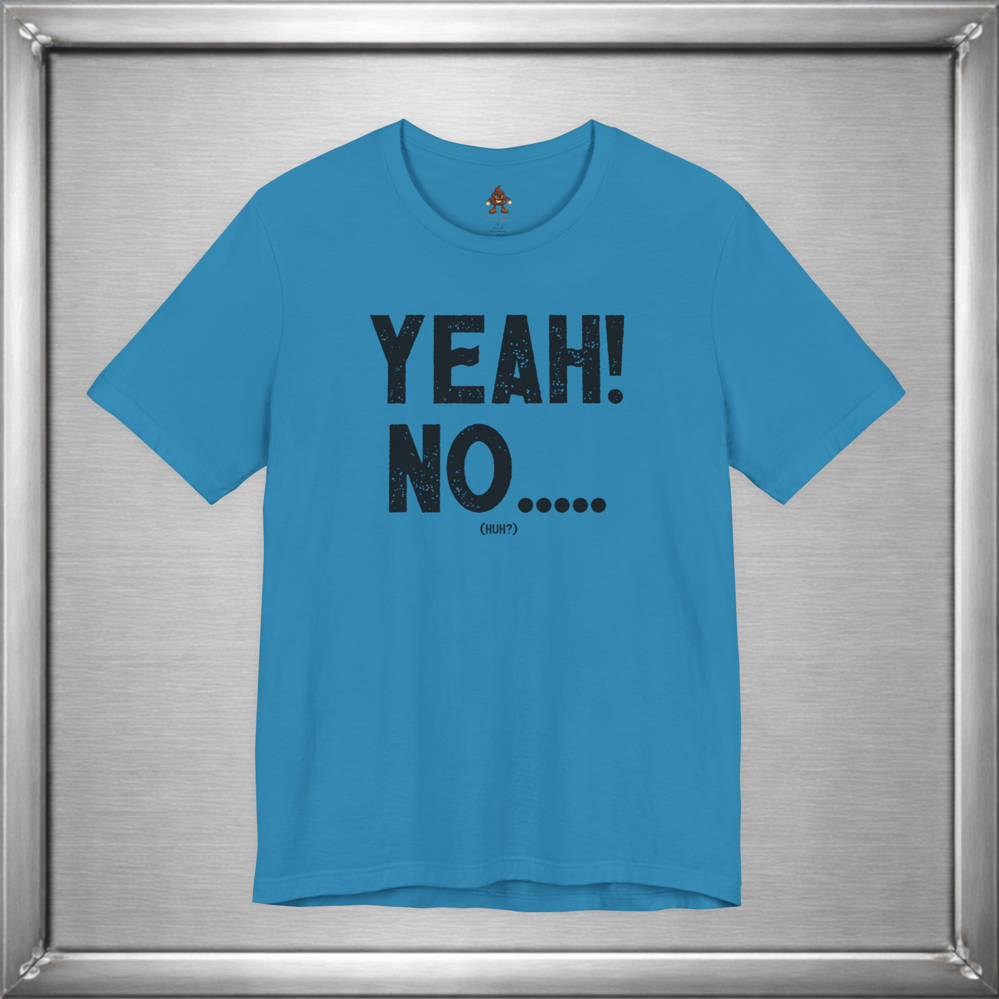 Yeah! No..... (Huh?)