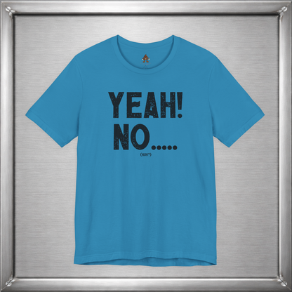 Yeah! No..... (Huh?)