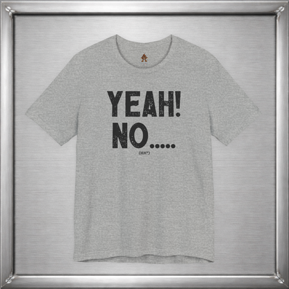 Yeah! No..... (Huh?)